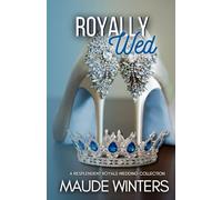 Royally Wed: A Royal Wedding Collection