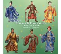 Royals & Dynasties: Courts of China A Color & Learn Book: An Intricate, Educational Coloring Book Bringing Ancient to Early 20th-Century History to Life for Kids, Teens, and Adults