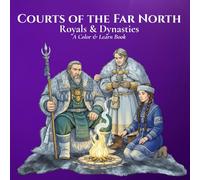 Royals & Dynasties Courts of the Far North A Color & Learn Book: An Intricate, Educational Coloring Adventure Bringing Ancient to Early 20th-Century History to Life for Kids, Teens, and Adults