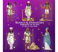 Royals & Dynasties Thrones of Egypt A Color & Learn Book: An Intricate, Educational Coloring Book Bringing Ancient to Early 20th-Century History to Life for Kids, Teens, and Adults