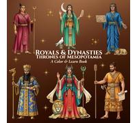 Royals & Dynasties Thrones of Mesopotamia A Color & Learn Book: An Intricate, Educational Coloring Adventure Bringing Ancient to Early 20th-Century History to Life for Kids, Teens, and Adults
