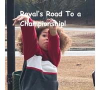 Royal's Road To A Championship!: Royal Serviss Story