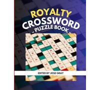 Royalty Crossword Puzzle Book: (Eye-Friendly Extra Large Print): Over 60 Verified, Understandable & Non-Repetitive crossword puzzles with Full Solutions included (Easy, Medium & Hard)