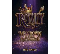 "ROYALTY" MY CROWN IS STILL AUTHORIZED