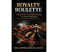 Royalty Roulette: Navigating the Complex Game of Music Publishing