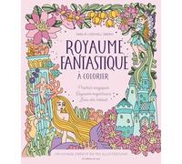 Royaume fantastique à colorier: Un voyage créatif en 100 illustrations