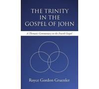 Royce G Gruenler The Trinity in the Gospel of John (Tascabile)