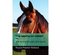 Royce Preston Rolla THE KENTUCKY DERBY vs. THE WHITE HOUSE (1875-202 (Tascabile)