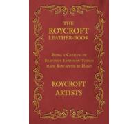 Roycroft Artist The Roycroft Leather-Book - Being a Catalog of Beaut (Tascabile)