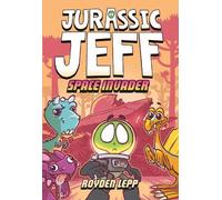 Royden Lepp Jurassic Jeff: Space Invader (Jurassic Jeff Book (Copertina rigida)