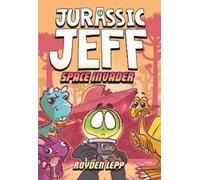 Royden Lepp Jurassic Jeff: Space Invader (Jurassic Jeff Book (Copertina rigida)