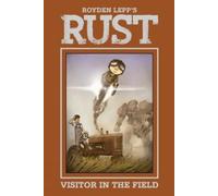 Royden Lepp Rust Vol. 1: A Visitor in the Field (Copertina rigida) Rust