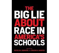 Royel M. Johnson The Big Lie About Race in America's Schools (Tascabile)