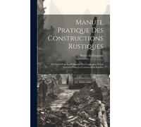 Royer De Fontenay Manuel Pratique Des Constructions Rustiques (Copertina rigida)
