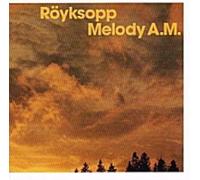 Royksopp - Melody A.M