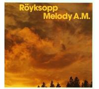 ROYKSOPP - MELODY A.M.