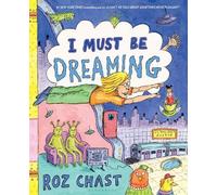 Roz Chast I Must Be Dreaming (Copertina rigida)