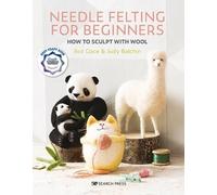 Roz Dace Judy Balchin Needle Felting for Beginners (Tascabile)