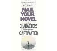 Roz Morris Writing Characters Who'll Keep Readers Captivated (Tascabile)