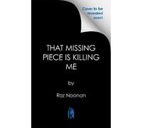 Roz Noonan That Missing Piece Is Killing Me (Copertina rigida)