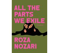 Roza Nozari All the Parts We Exile (Copertina rigida)