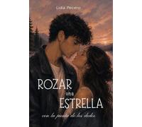 ROZAR UNA ESTRELLA CON LA PUNTA DE LOS DEDOS: Una historia de amor de instituto y segundas oportunidades con la magia de los años noventa.