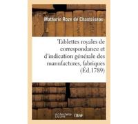 Roze de Chantoi Tablettes Royales de Correspondance Et d'Indication (Tascabile)