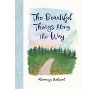 The Beautiful Things Along the Way