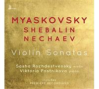 ROZHDESTVENSKY, SASHA - Myaskovsky, Shebalin, Nechaev. Violin Sonatas