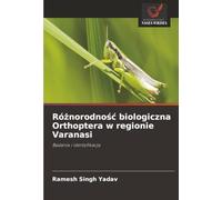 Różnorodność biologiczna Orthoptera w regionie Varanasi: Badania i identyfikacja