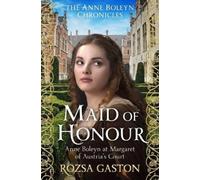 Rozsa Gaston Maid of Honour (Tascabile) Anne Boleyn Chronicles