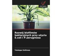 Rozwój biofilmów bakteryjnych przy użyciu E.coli i P.aeruginosa