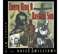 Williams, Rozz - Every King A Bastard Son