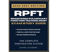 RPFT Registered Pulmonary Function Technologist Exam Study Guide 2026-2027: Comprehensive Review, Practice Questions, and Detailed Answer Explanations Aligned with NBRC Certification