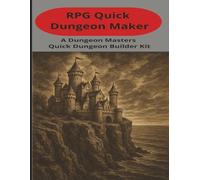RPG Quick Dungeon Maker: A Dungeon Masters Quick Dungeon Builder Kit