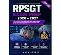 RPSGT Exam Prep 2026 - 2027: The All-in-One Guide Featuring In-Depth Content Review, Expert Test-Taking Strategies, and Over 500 High-Yield Practice Questions with Rationales