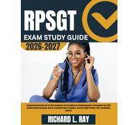 RPSGT Exam Study Guide 2026-2027: Comprehensive Review and Practice Companion for the Registered Polysomnographic Technologist Exam with Detailed ... Practice Tests, Certification Success