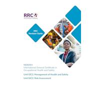 RRC Revision Guide: NEBOSH International General Certificate in Occupational Health and Safety: Unit GIC1: Management of Health and Safety and Unit GIC2: Risk Assessment