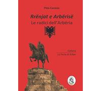 Rrënjat e Arbërisë - Le radici dell’Arbëria: Collana: Le Perle di Arber