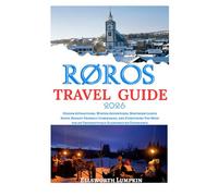 RØROS TRAVEL GUIDE 2026: Hidden Attractions, Winter Adventures, Northern Lights Spots, Budget-Friendly Itineraries, and Everything You Need for an Unforgettable Scandinavian Experience
