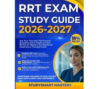 RRT EXAM STUDY GUIDE 2026-2027: Ace Your Test with 750 Practice Questions and In-Depth Content Review for Mastery the Registered Respiratory Therapist Exam