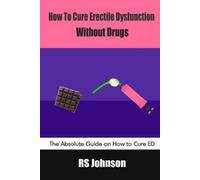 Rs Johnson How to Cure Erectile Dysfunction without Drugs (Tascabile)