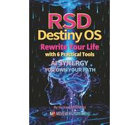 RSD Destiny OS: Rewrite Your Life with 6 Practical Tools - AI Synergy: You Own Your Path