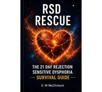 RSD RESCUE: THE 21 DAY REJECTION SENSITIVE DYSPHORIA SURVIVAL GUIDE: Stop the Emotional Spirals. Repair Relationships. Build Resilience