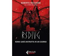 RSDIUG. Roma sarà distrutta in un giorno