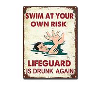 RSPYOAG Divertente targa in metallo con scritta in lingua inglese "Swim at Your Own Risk Lifeguard is Drunk Again", decorazione per piscina, spiaggia, lago, parco acquatico, 30,5 x 40,6 cm