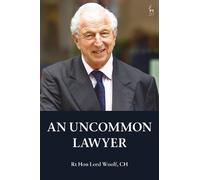 Rt Hon Lord Woolf, CH An Uncommon Lawyer (Tascabile)