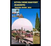 RTVELI WINE HARVEST (KAKHETI) TRAVEL GUIDE 2025