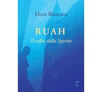 Ruah. Il soffio dello spirito-Vetje Duha - Blancato Elena