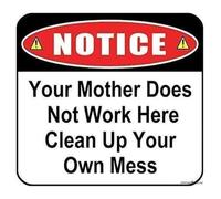 RUAJOGYNVM Humorous Workshop Sign Your Mother Does Not Work Here Clean Up Your Own Mess Metal Tin Decor for Office Garage (8 X 12